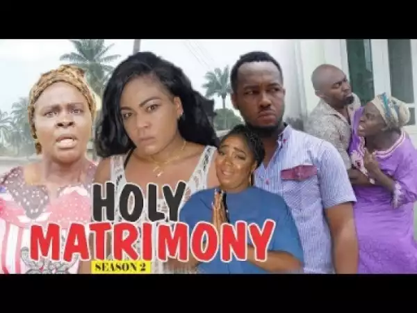 Video: HOLY MATRIMONY 2 | 2018 Latest Nigerian Nollywood Movie